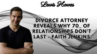 Divorce Attorney REVEALS Why 70 of Relationships DONT LAST Faith Jenkins [upl. by Brewer]