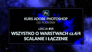 Kurs Adobe Photoshop od podstaw  15  Warstwy cz44  Scalanie i łączenie [upl. by Arissa760]