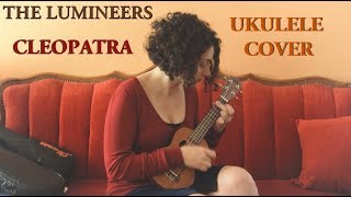 Cleopatra The Lumineers  Ukulele Cover [upl. by Turnbull]