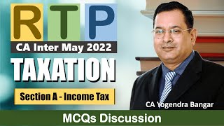 RTP May 2022  CA Inter TAXATION Income Tax  Discussion by CA Yogendra Bangar [upl. by Hussey549]