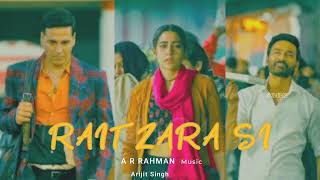 Atrangi re Rait zara si full song।A R Rahman।Akshay Sara Dhanush Arijit।Bhushan K [upl. by Snowman]