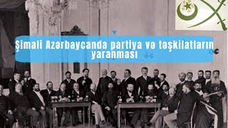 Siyasi teşkilatların və partiyaların yaranmasıŞimali Azərbaycan XX əsrin əvvəllərindəabituryent [upl. by Samtsirhc]