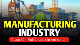 Manufacturing Industry Class 10th Animation  Geography Chapter 6 Sunshine Study [upl. by Lambrecht]