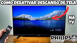 COMO DESATIVAR DESCANSO DE TELA NA TV PHILIPS ANDROID  2024 [upl. by Claresta]