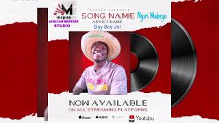 Boy Boy Jnr  Nyiri MabeyoSIANDA MADONGOAfrican Masters Studio [upl. by Norga]