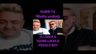 KURIR TV Masha voditelj DJ ZMIJA amp DZONI LUKAS amp PEDJA D BOY [upl. by Manard]