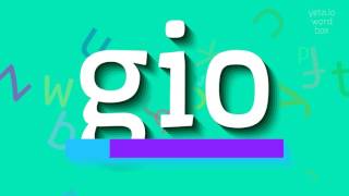 GIO  LEARN HOW TO PRONOUNCE IT [upl. by Awram]