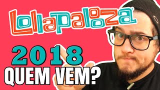 Lollapalooza 2018  Atrações principais do Lineup [upl. by Zenas]