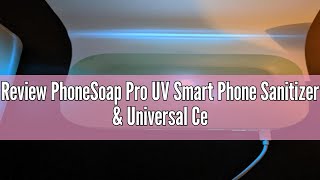 Review PhoneSoap Pro UV Smart Phone Sanitizer amp Universal Cell Phone Charger Box  Patented amp Clinic [upl. by Orville428]