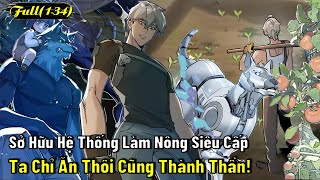 Mạt Thế Nhờ Hệ Thống Làm Nông Siêu Cấp Ta Chỉ Ăn Cũng Thành Thần  Review Phim Truyện Tranh Hay [upl. by Nytsirc]