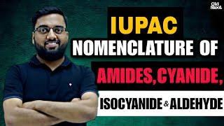 IUPAC Nomenclature of Amides Cyanide Isocyanide amp Aldehyde  Old SkooL [upl. by Reisinger]