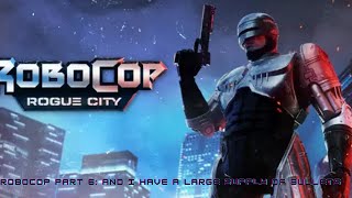 Robocop part 6 And i have a large supply of bullets [upl. by Eilime346]