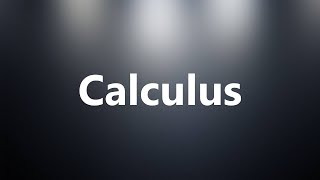 Calculus  Medical Definition and Pronunciation [upl. by Rama]