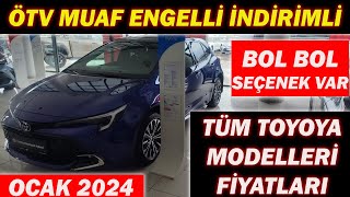 OCAK 2024 ÖTV MUAF ENGELLİ İNDİRİMLİTOYOTA ALACAKLAR BU VİDEOYABOL BOL SEÇENEK VAR [upl. by Darill]