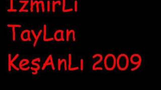 izmirli taylan  keşanlı 2009 [upl. by Sanfo287]