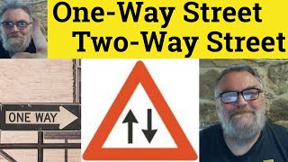 🔵 OneWay Street Meaning  TwoWay Street Definition  1Way Street Examples  Define 2Way Street [upl. by Anomas]