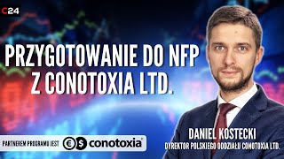 Przygotowanie do NFP z Conotoxia Ltd  Daniel Kostecki CONOTOXIA LTD [upl. by Eatnad679]