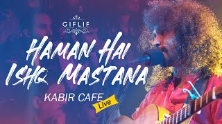 Haman Hai Ishq Mastana  Neeraj Aryas Kabir Cafe Live Concert  GIFLIF [upl. by Tterrej]