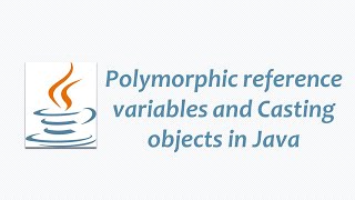 Polymorphic reference variables and Casting objects in Java [upl. by Raychel172]