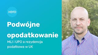 podwójne opodatkowanie  MLI i UPO a rezydencja podatkowa w UK [upl. by Ysnil616]