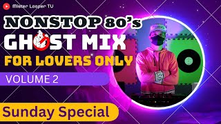 Ghost Mix 80s Sunday Special  Love Song Nonstop Remix For Lovers Only [upl. by Inaluiak876]