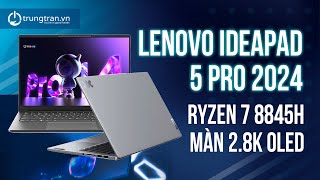 Quá Ngon Trong Tầm Giá Rồi  Ryzen 7 8845H 28K OLED LENOVO IDEAPAD 5 PRO 2024 [upl. by Zalucki]