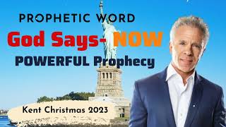 Kent Christmas 2023 PROPHETIC WORD  God Says NOW  URGENT Prophecy [upl. by Atalanti322]