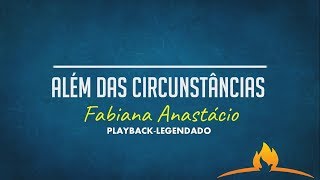 Além das Circunstâncias Fabiana Anastácio PLAYBACK LEGENDADO [upl. by Vic]