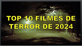 Os 10 Filmes de Terror Mais Assistidos de 2024ðŸ˜ˆðŸŽ¬ [upl. by Cassius]