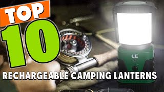 Best Rechargeable Camping Lantern In 2024  Top 10 Rechargeable Camping Lanterns Review [upl. by Sachs968]