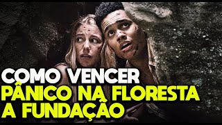 COMO VENCER PÂNICO NA FLORESTA  A FUNDAÇÃO [upl. by Husha]