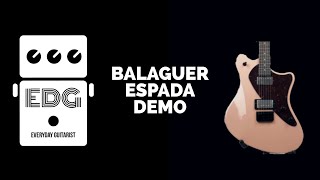 BALAGUER ESPADA DEMO  EVERYDAY GUITARIST [upl. by Peria]