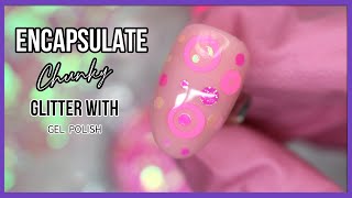 Encapsulating Chunky Glitter With Gel Polish  Nail Art Design [upl. by Macnamara507]