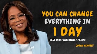 YOU CAN CHANGE EVERYTHING IN 1 DAY  OPRAH WINFREY MOTIVATION [upl. by Lleraj]