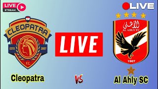 El Ahly Cairo vs Ceramica Cleopatra FC Live Match Today Score Egyptian Premier League Sports Live [upl. by Eimorej]