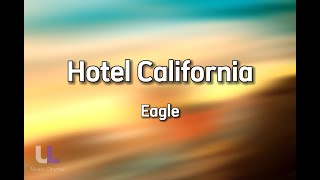 Hotel California  Eagle Lyric [upl. by Crissy]