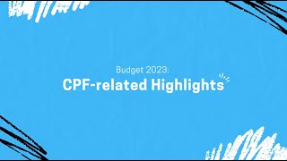 Budget 2023  CPF Changes from Committee of Supply speeches [upl. by Krauss]