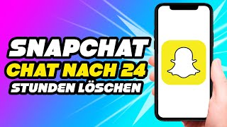 Snapchat Chat nach 24 Stunden löschen  Anleitung [upl. by Emyam]