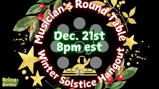 MUSICIANS ROUND TABLE WINTER SOLSTICE HANGOUT [upl. by Leveroni218]