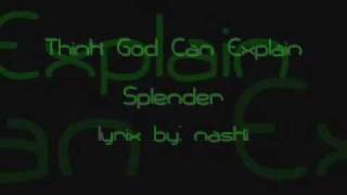 Splender  I Think God Can Explain with Lyrics [upl. by Parette]