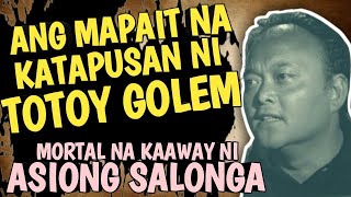 ANG PAGPASLANG KAY TOTOY GOLEM  MORTAL NA KAAWAY NI ASIONG SALONGA  untold stories [upl. by Steinman]