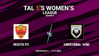 TAL 5S WOMENS LEAGUE  SEASON 2  MD 4  ROOTS FC VS MERCURIAL WampE  17112024 [upl. by Briggs704]