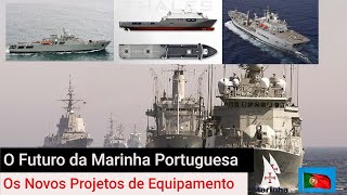 O FUTURO DA MARINHA PORTUGUESA  Novos Projetos de Equipamento [upl. by Mariejeanne645]