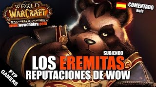 Los Eremitas  Subiendo reputaciones de WoW  World of Warcraft [upl. by Adnerad353]