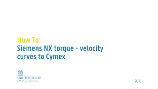 UGent How To Siemens NX motion simulation torque and velocity curves to Wittenstein Cymex [upl. by Schreck]