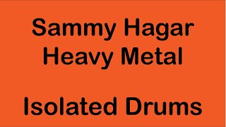 Sammy Hagar  Heavy Metal  Isolated Drums [upl. by Chaffinch]