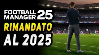 FOOTBALL MANAGER 25 RIMANDATO A MARZO 2025 [upl. by Eilyr]