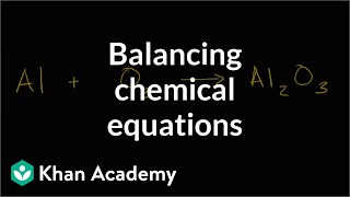 Balancing chemical equations  Chemical reactions  High school chemistry  Khan Academy [upl. by Norman]