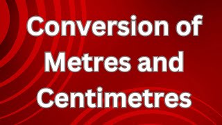 How to convert from metres to centimetres and centimetres to metres [upl. by Arem717]