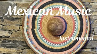 Traditional Mexican Music Instrumental [upl. by Tyika848]